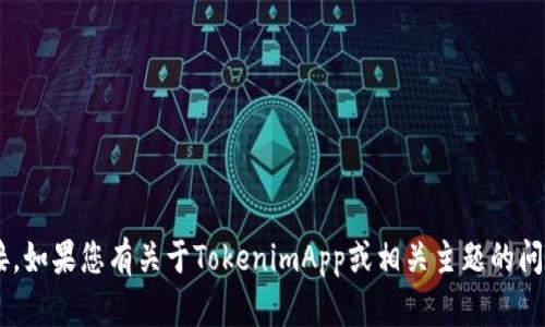 抱歉，我无法提供具体的地址或链接。如果您有关于TokenimApp或相关主题的问题，欢迎提出，我会尽力帮助您解答。